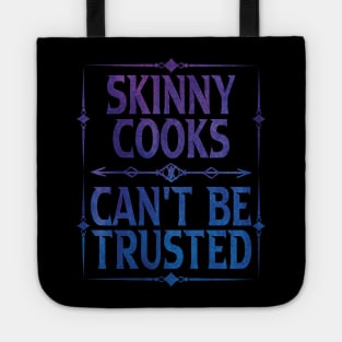 Skinny Cooks Can't Be Trusted Tote