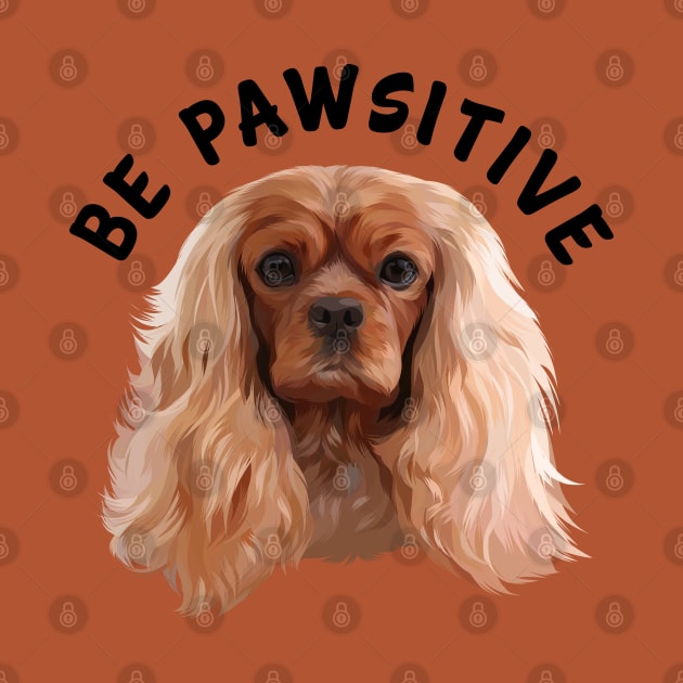 Be Pawsitive Ruby Cavalier King Charles Spaniel by Cavalier Gifts