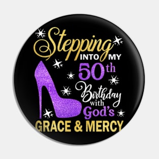 Stepping Into My 50th Birthday With God's Grace & Mercy Bday Pin