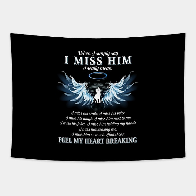 When I Simply Say I Miss Him I Really Mean I Mis His Smile I miss His Voice Tapestry by DMMGear