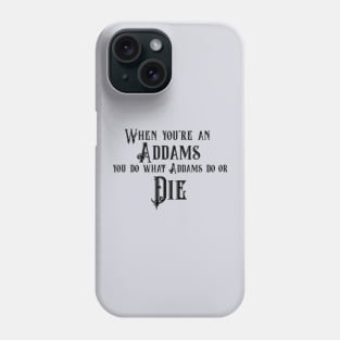 When You're an Addams Phone Case