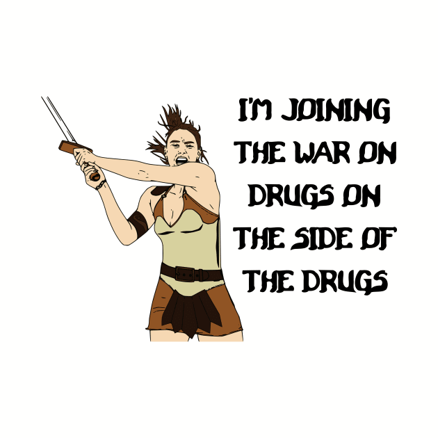 I'm Joining The War On Drugs On The Side Of The Drugs by dikleyt