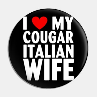 I Heart Love My Cougar Italian Wife Pin