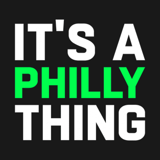 IT'S A PHILLY THING T-Shirt