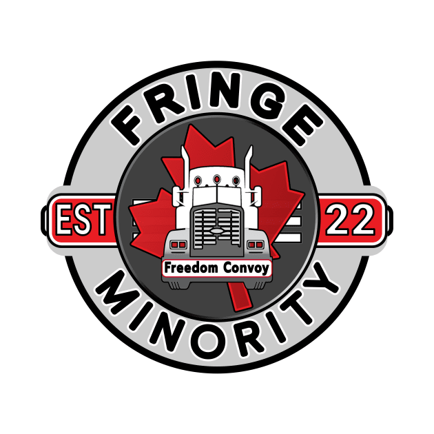 FRINGE MINORITY FREEDOM CONVOY 2022 FRINGE MINORITY EST 2022 GRAY ROUND BLACK LETTERS by KathyNoNoise