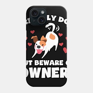 Funny Dog Owner T-Shirt - Friendly dog but beware of owner! Phone Case