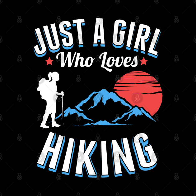 Just A Girl Who Loves Hiking by HCMGift