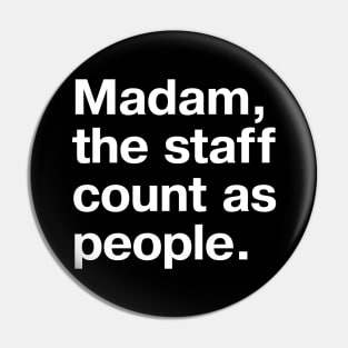 Madam, the staff count as people. Pin