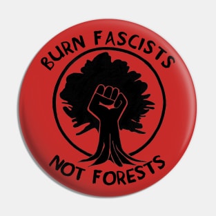 Burn Fascists Not Forests Pin