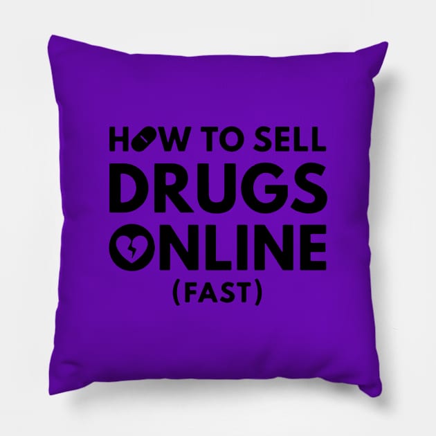 How to Sell Drugs Online Fast logo Pillow by riatrifani