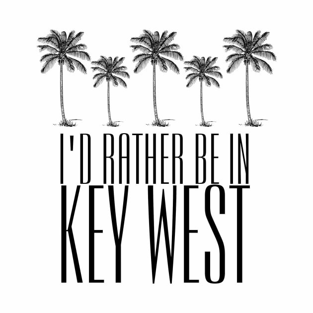 I'd Rather Be in Key West Florida by TammyWinandArt