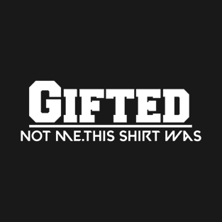 Funny quotes/gifted T-Shirt