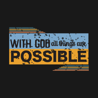 With God All things Are Possible (version 2)- Christian design T-Shirt