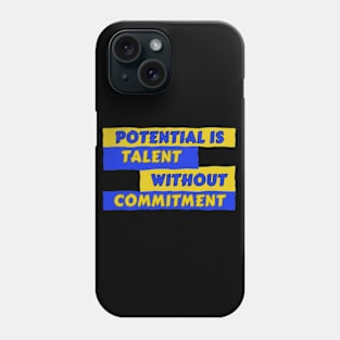 Potential Talent Without Commitment Motivational Fitness Phone Case