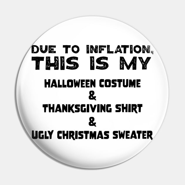 Due To Inflation This Is My Halloween Costume Thanksgiving Shirt Ugly Christmas Sweater Pin by jodotodesign