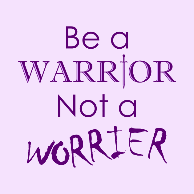 Be a Warrior Not a Worrier by Defenestration Nation