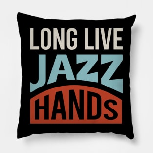 Long Live Jazz Hands Pillow