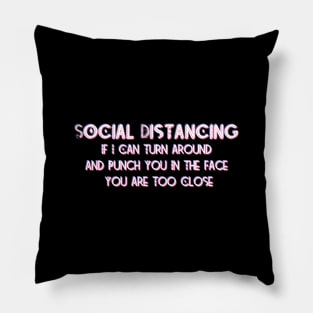 Keep Distancing Punch You In The Face tee Pillow