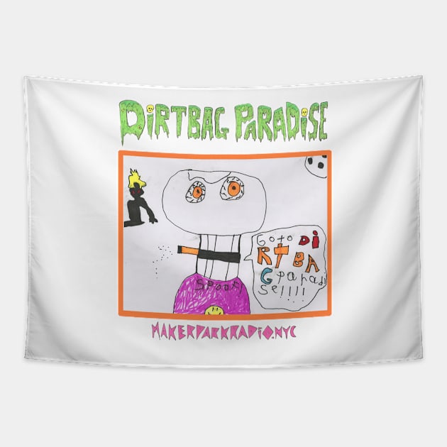 Go To Dirtbag Paradise Tapestry by mondomosher