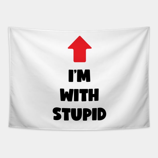 I'm With Stupid (dark text) Tapestry by conform