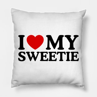 I LOVE MY SWEETIE Pillow