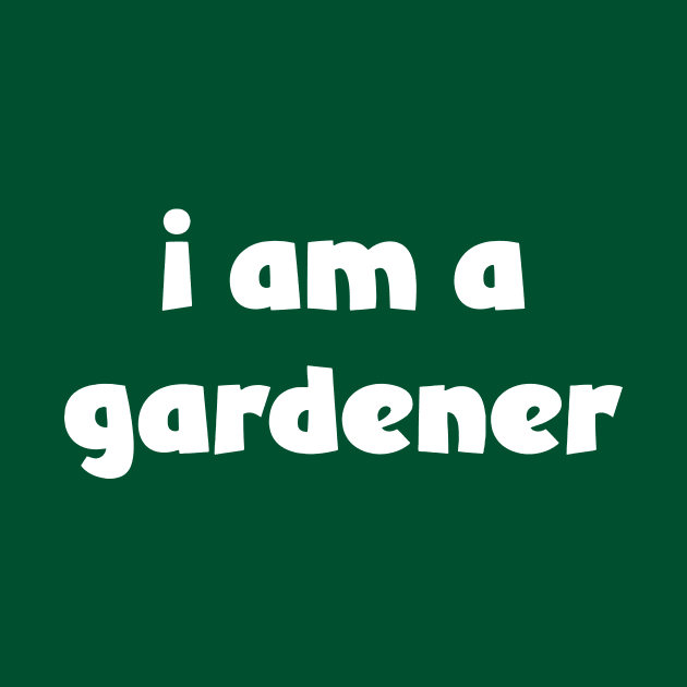 I Am A Gardener ( darker shirts ) by Eugene and Jonnie Tee's