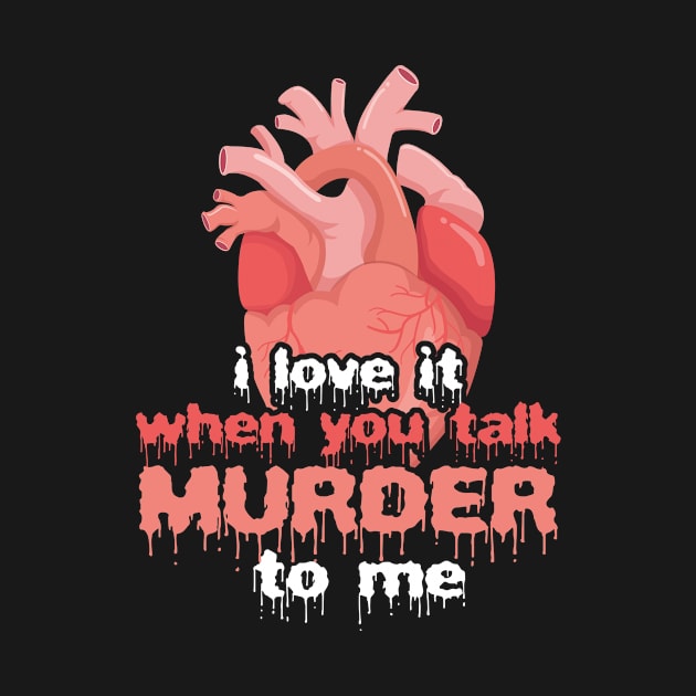 Talk Murder Funny Heart Serial Killers Creepy by Mellowdellow