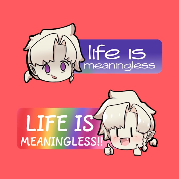 Life is Meaningless, Think Positive! by SuroTheSloth