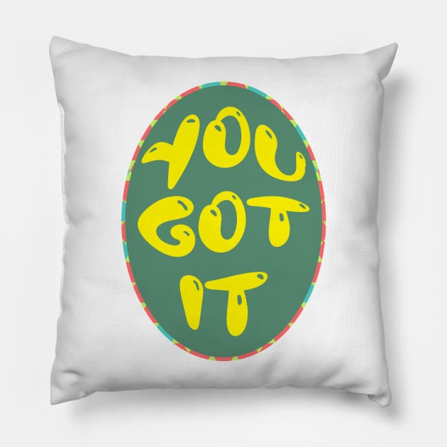 You got it! Pillow by Rosemogo