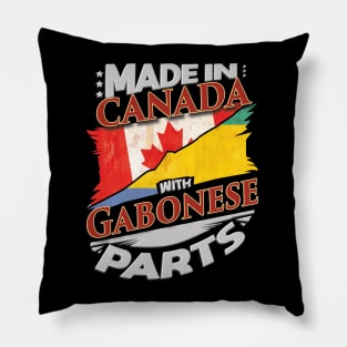 Made In Canada With Gabonese Parts - Gift for Gabonese From Gabon Pillow