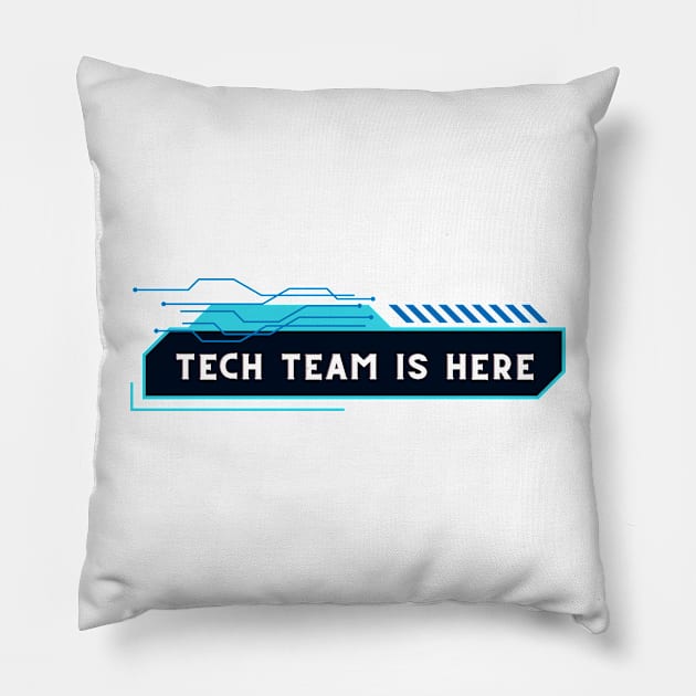 Tech team is here Pillow by Heartfeltarts