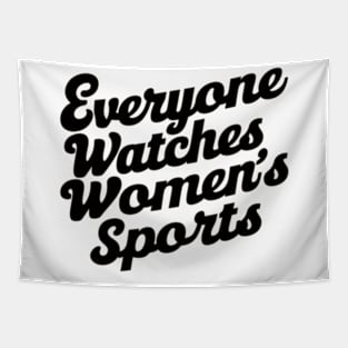 Everyone Watches Women's Sports Funny Typography T-Shirt - Female Athlete Gift Tapestry