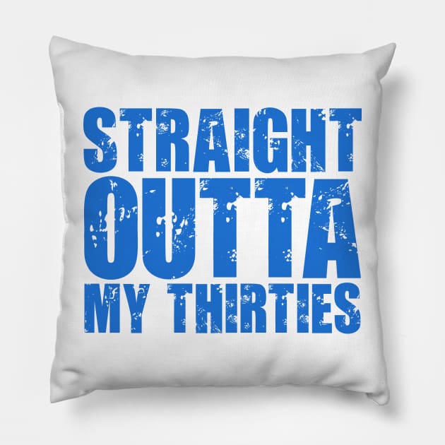 Straight Outta My Thirties Pillow by colorsplash