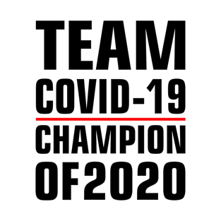 Team covid-19 Champions of 2020 T-Shirt