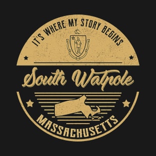 South Walpole Massachusetts It's Where my story begins T-Shirt