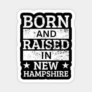 New Hampshire - Born And Raised in New Hampshire Magnet