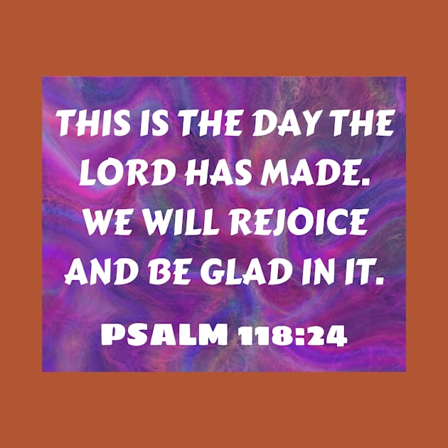 Bible Verse Psalm 118:24 by Prayingwarrior