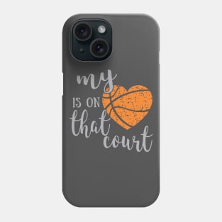 My heart is on that court basketball Phone Case