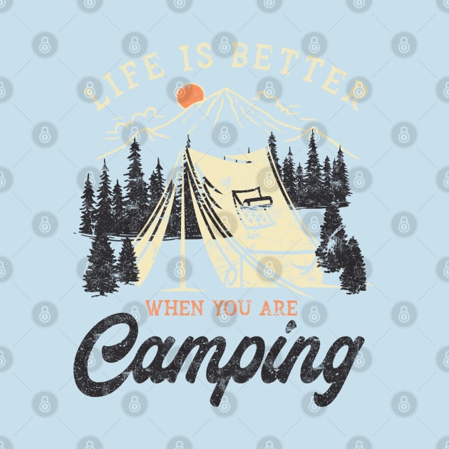 Life is better when you are camping by live in the moment