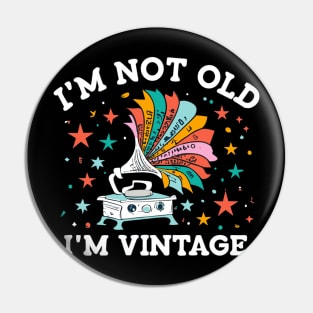 "I'm Not Old; I'm Vintage" Pin