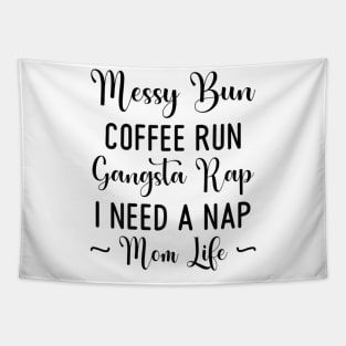 Womens Messy Bun Coffee Run Gangsta Rap I Need A Nap Mom Life Funny Tapestry