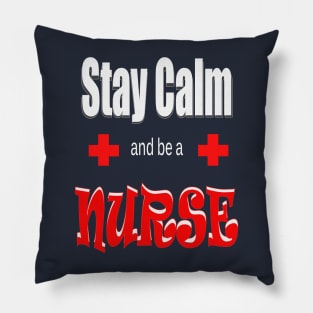 Stay Calm Love a Nurse Pillow