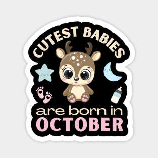 Cutest babies are born in October for October birhday girl womens cute deer Magnet