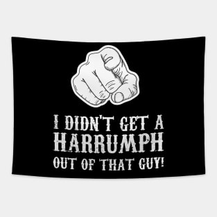 Blazing Saddles - I Didn't Get A Harrumph Outta That Guy Tapestry