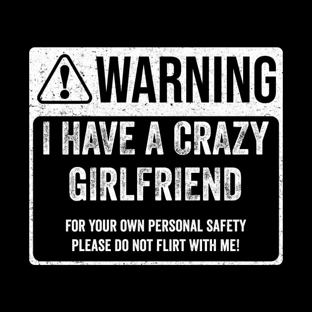 Warning - I Have A Crazy Girlfriend by RadRetro