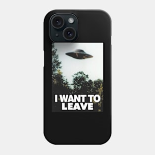 I Want To Leave Phone Case