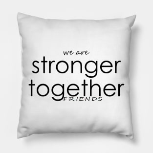 We are stronger together Pillow