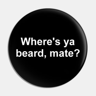 Where's Ya Beard Mate? Pin