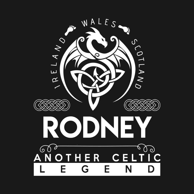 Rodney Name T Shirt - Another Celtic Legend Rodney Dragon Gift Item by harpermargy8920