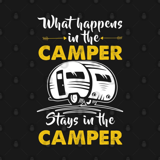 What Happens Stays In The Camper by TShirtWaffle1